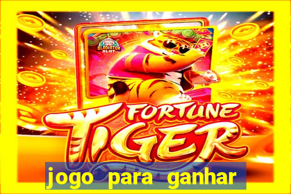 jogo para ganhar dinheiro gratuito